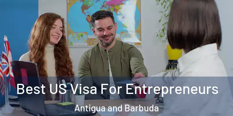  Best US Visa For Entrepreneurs Antigua and Barbuda
