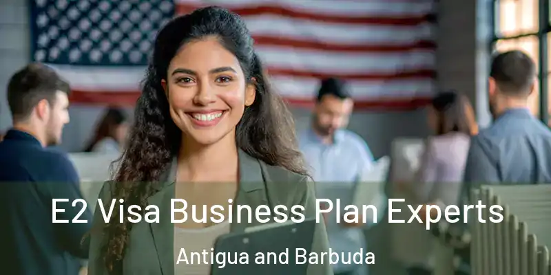  E2 Visa Business Plan Experts Antigua and Barbuda