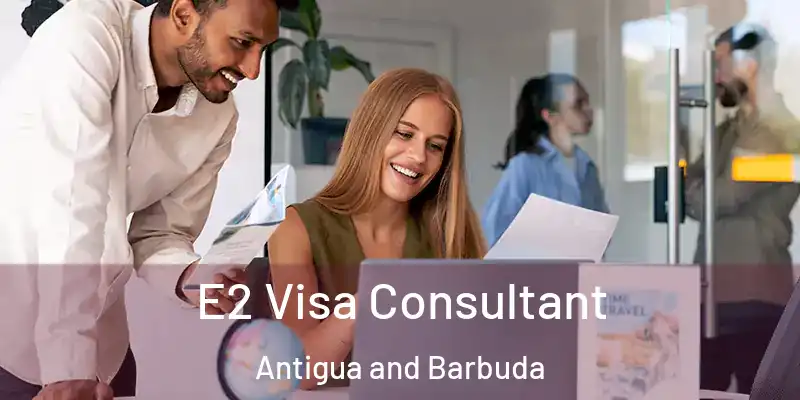  E2 Visa Consultant Antigua and Barbuda