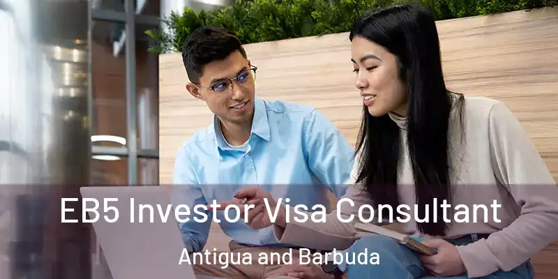 EB5 Investor Visa Consultant Antigua and Barbuda