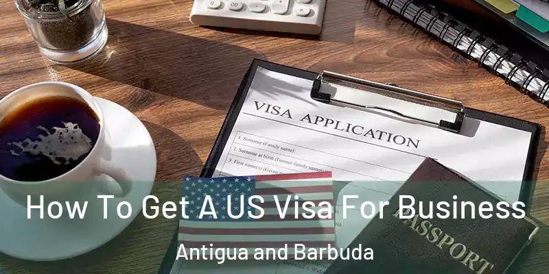  How To Get A US Visa For Business Antigua and Barbuda