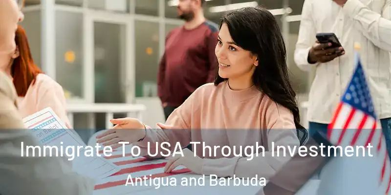  Immigrate To USA Through Investment Antigua and Barbuda