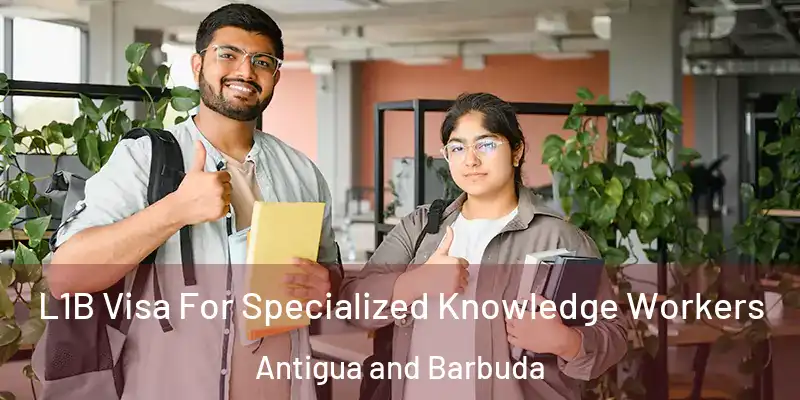 L1B Visa For Specialized Knowledge Workers Antigua and Barbuda