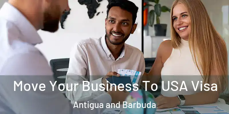  Move Your Business To USA Visa Antigua and Barbuda