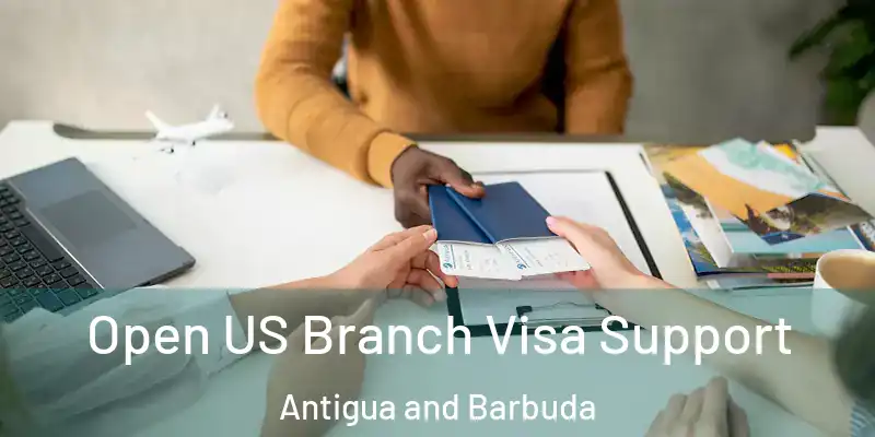  Open US Branch Visa Support Antigua and Barbuda