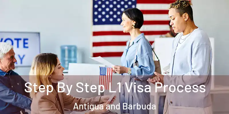  Step By Step L1 Visa Process Antigua and Barbuda