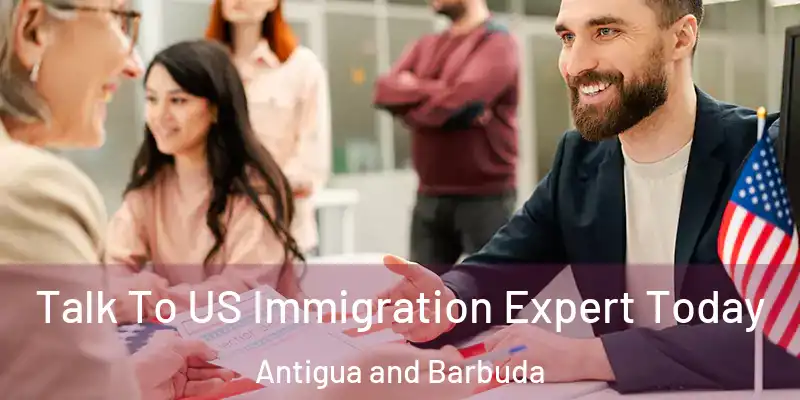  Talk To US Immigration Expert Today Antigua and Barbuda