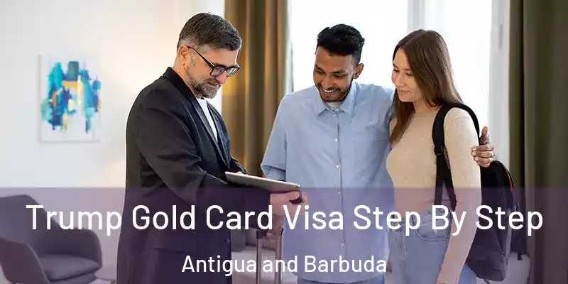  Trump Gold Card Visa Step By Step Antigua and Barbuda