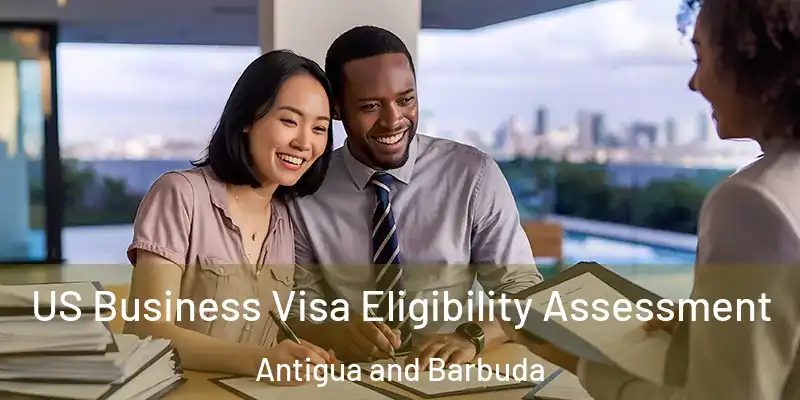 US Business Visa Eligibility Assessment Antigua and Barbuda