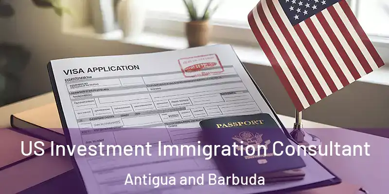 US Investment Immigration Consultant Antigua and Barbuda
