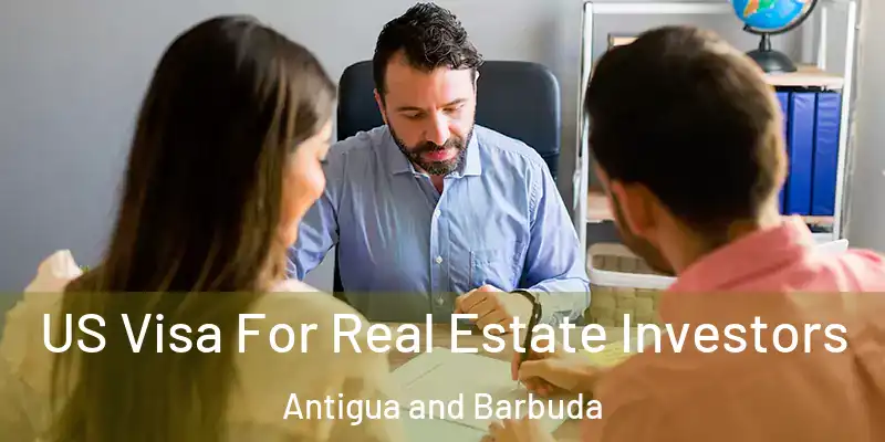  US Visa For Real Estate Investors Antigua and Barbuda