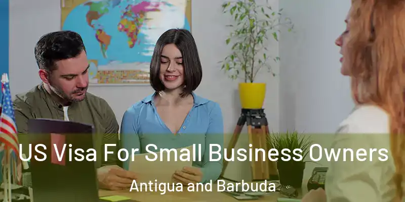  US Visa For Small Business Owners Antigua and Barbuda
