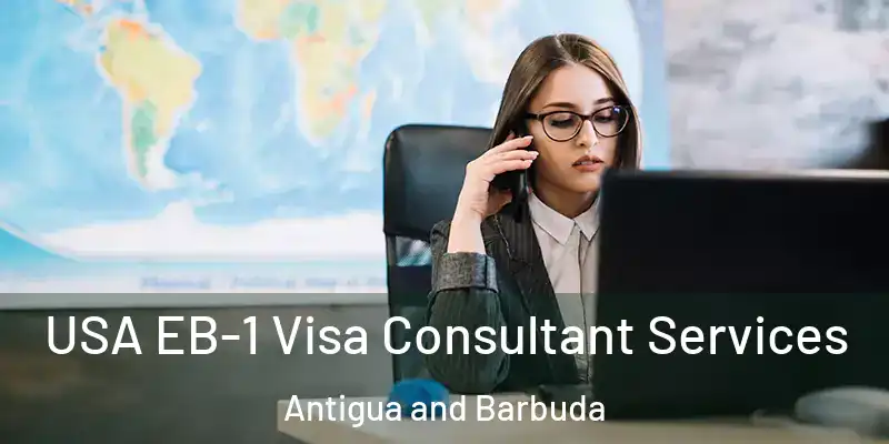 USA EB-1 Visa Consultant Services Antigua and Barbuda